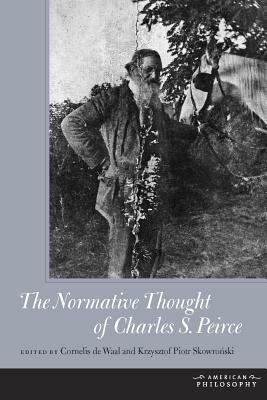 The Normative Thought of Charles S. Peirce by 