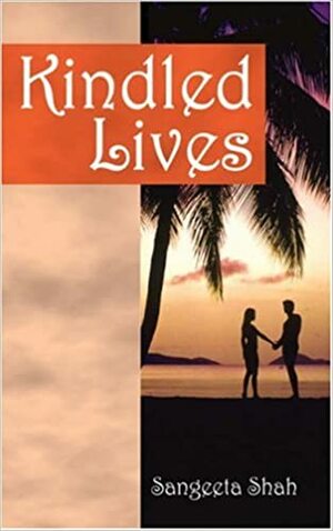 Kindled Lives by Sangeeta Shah