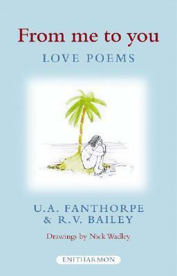 From Me to You: Love Poems by U.A. Fanthorpe, Nick Wadley, R.V. Bailey