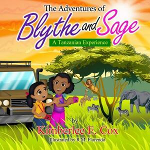 The Adventures of Blythe and Sage: A Tanzanian Experience by Kimberlee E. Cox