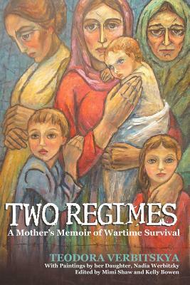 Two Regimes: A Mother's Memoir of Wartime Survival by Teodora Verbitskya