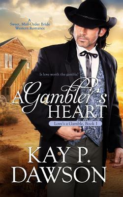 A Gambler's Heart by Kay P. Dawson