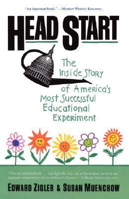 Head Start: The Inside Story Of America's Most Successful Educational Experiment by Edward F. Zigler, Susan Muenchow