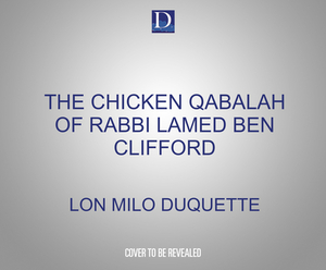 The Chicken Qabalah of Rabbi Lamed Ben Clifford: Dilettante's Guide to What You Do and Do Not Need to Know to Become a Qabalist by Lon Milo DuQuette
