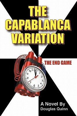 The Capablanca Variation: The End Game by Douglas Quinn