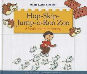 Hop-Skip-Jump-A-Roo Zoo: A Book about Imitating by Jane Belk Moncure