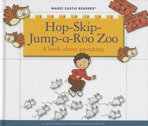 Hop-Skip-Jump-A-Roo Zoo: A Book about Imitating by Jane Belk Moncure