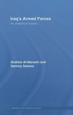 Iraq's Armed Forces: An Analytical History by Sammy Salama, Ibrahim Al-Marashi