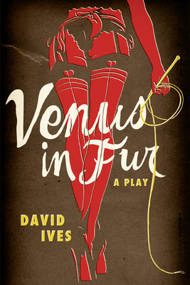 Venus in Fur: A Play by David Ives