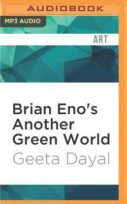 Brian Eno's Another Green World by Geeta Dayal