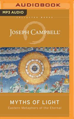 Myths of Light: Eastern Metaphors of the Eternal by Joseph Campbell