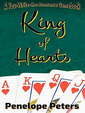 King of Hearts A You-Write-the-Romance Gamebook by Penelope Peters
