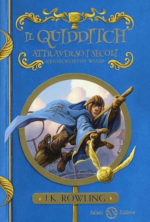 Il quidditch attraverso i secoli by J.K. Rowling