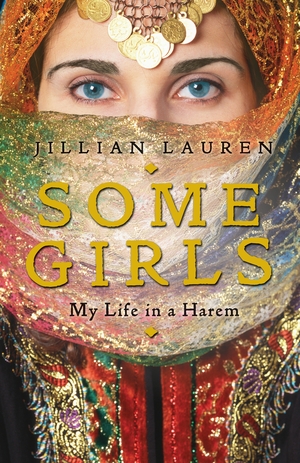 Some Girls: My Life in a Harem by Jillian Lauren