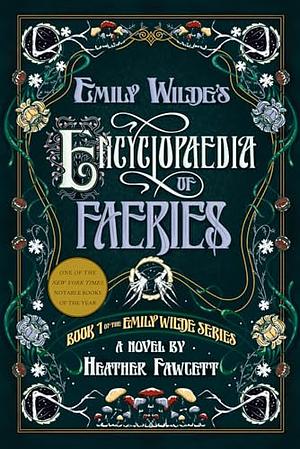 Emily Wilde's Encyclopaedia of Faeries by Heather Fawcett