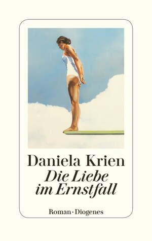 Die Liebe im Ernstfall by Daniela Krien