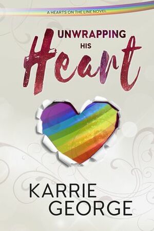 Unwrapping His Heart by Karrie George