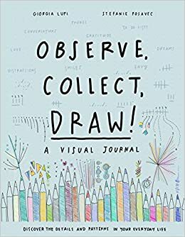 Observe, Collect, Draw!: A Visual Journal by Giorgia Lupi