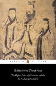 Ta Hsüeh and Chung Yung: The Highest Order of Cultivation and On the Practice of the Mean by Xinzhong Yao, Andrew H. Plaks