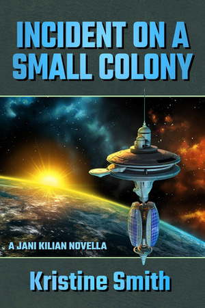 Incident on a Small Colony by Kristine Smith