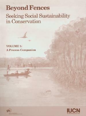 Beyond Fences: Volume 1: A Process Companion by Grazia Borrini-Feyerabend, Dianne Buchan