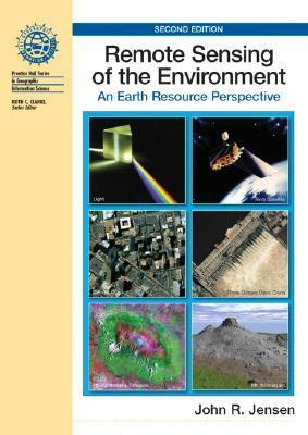 Remote Sensing of the Environment: An Earth Resource Perspective by John R. Jensen