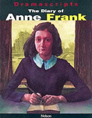 Diary of Anne Frank: The Play by Frances Goodrich, Frances Goodrich, Albert Hackett