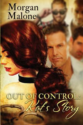 Out of Control: Kat's Story by Morgan Malone