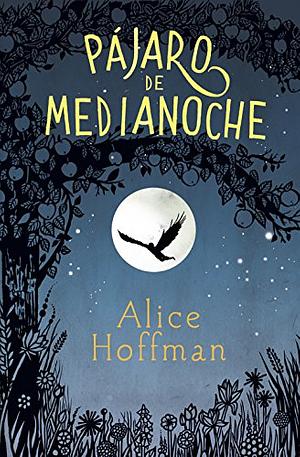 Pájaro de medianoche by Alice Hoffman