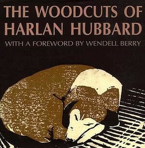 The Woodcuts of Harlan Hubbard by Harlan Hubbard