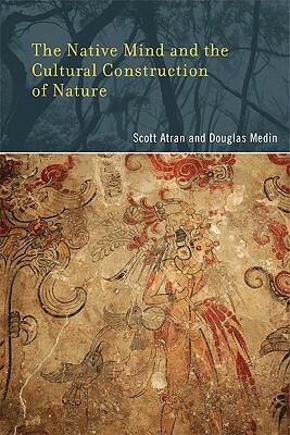 The Native Mind and the Cultural Construction of Nature by 