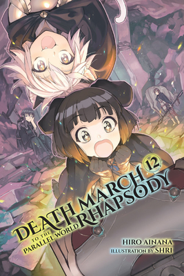 Death March to the Parallel World Rhapsody, Vol. 12 (Light Novel) by Hiro Ainana