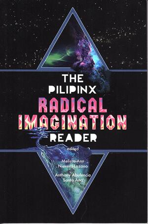 The Pilipinx Radical Imagination Reader by Melissa-Ann Nievera-Lozano