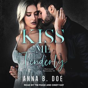 Kiss Me Tenderly by Anna B. Doe