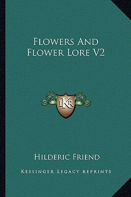 Flowers and Flower Lore V2 by Hilderic Friend