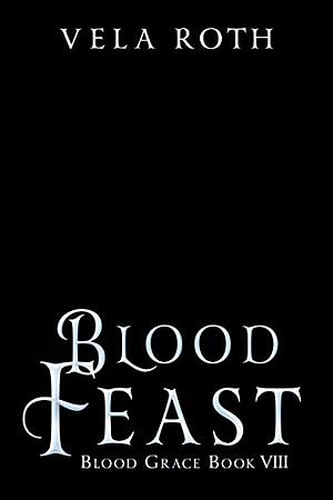 Blood Feast by Vela Roth