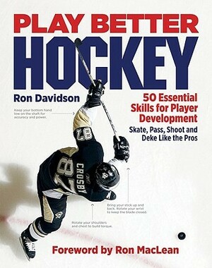 Play Better Hockey: 50 Essential Skills for Player Development by Ron Davidson, Ron MacLean