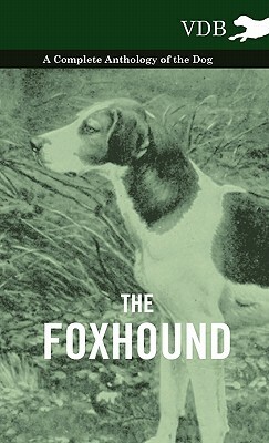 The Foxhound - A Complete Anthology of the Dog by Various