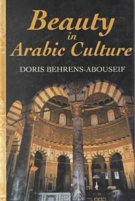 Beauty in Arabic Culture by Doris Behrens-Abouseif