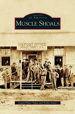 Muscle Shoals by Laura Flynn Tapia, Yoshie Lewis