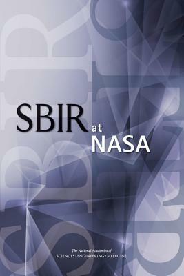 Sbir at NASA by Policy and Global Affairs, Board on Science Technology and Economic, National Academies of Sciences Engineeri