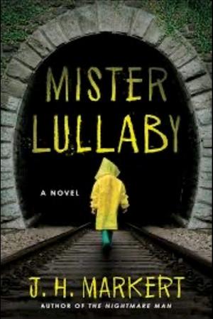 Mister Lullaby by J.H. Markert