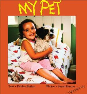 My Pet by Debbie Bailey