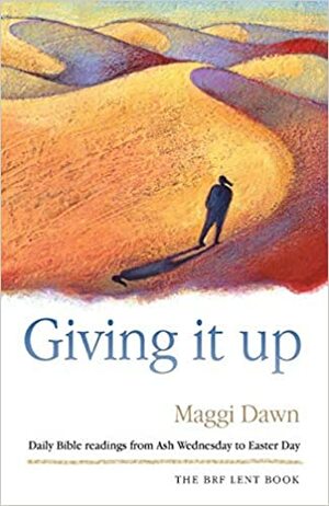 Giving It Up: Daily Bible Readings From Ash Wednesday To Easter Day by Maggi Dawn