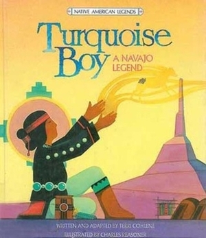 Turquoise Boy: A Navajo Legend by Charles Reasoner, Terri Cohlene