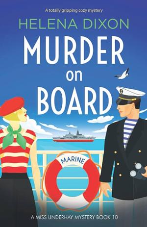 Murder on Board: A totally gripping cozy mystery by Helena Dixon, Helena Dixon
