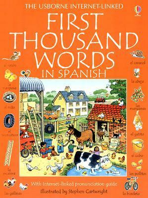 First Thousand Words in Spanish: With Internet-Linked Pronunciation Guide by Heather Amery, Nicole Irving, Stephen Cartwright