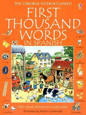 First Thousand Words in Spanish: With Internet-Linked Pronunciation Guide by Nicole Irving, Stephen Cartwright, Heather Amery