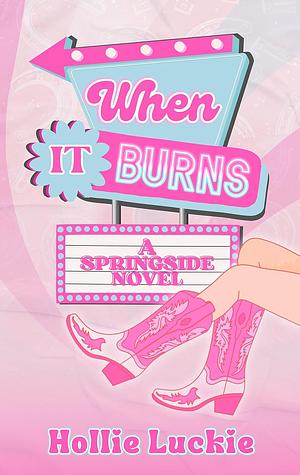 When It Burns by Hollie Luckie
