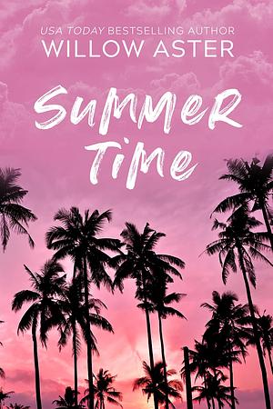 Summertime: A Fake Dating Hollywood Romance by Willow Aster, Willow Aster